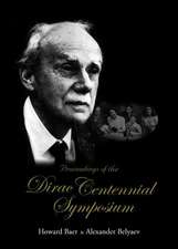 Proceedings of the Dirac Centennial Symposium