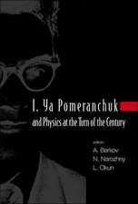 I. YA Pomeranchuk and Physics at the Turn of the Century, Proceedings of the International Conference