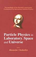 Particle Physics in Laboratory, Space and Universe: Proceedings of the 11th Lomonosov Conference on Elementary Particle Physics