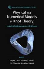 Physical and Numerical Models in Knot Theory: Including Applications to the Life Sciences