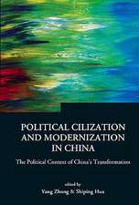 Political Civilization and Modernization in China: The Political Context of China's Transformation