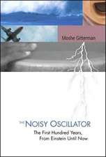 The Noisy Oscillator: The First Hundred Years, from Einstein Until Now