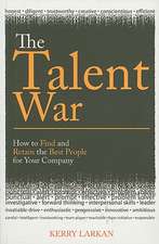 The Talent War: How to Find and Retain the Best People for Your Company