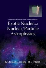 Exotic Nuclei and Nuclear/Particle Astrophysics - Proceedings of the Carpathian Summer School of Physics 2005