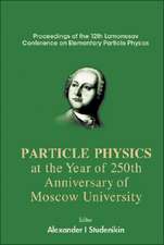 Particles Physics at the Year of 250th Anniversary of Moscow University: Proceedings of the 12th Lomonosov Conference on Elementary Particle Physics