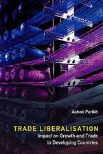 Trade Liberalisation: Impact on Growth and Trade in Developing Countries