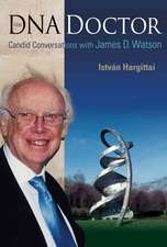 The DNA Doctor: Candid Conversations with James D. Watson