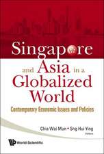 Singapore and Asia in a Globalized World: Contemporary Economic Issues and Policies