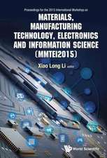 Materials, Manufacturing Technology, Electronics and Information Science - Proceedings of the 2015 International Workshop (Mmtei2015)