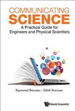 Communicating Science: A Practical Guide for Engineers and Physical Scientists