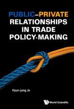 PUBLIC-PRIVATE RELATIONSHIPS IN TRADE POLICY-MAKING