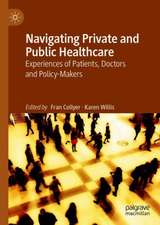 Navigating Private and Public Healthcare: Experiences of Patients, Doctors and Policy-Makers