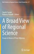 A Broad View of Regional Science: Essays in Honor of Peter Nijkamp