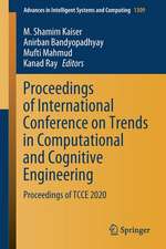 Proceedings of International Conference on Trends in Computational and Cognitive Engineering: Proceedings of TCCE 2020