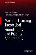 Machine Learning: Theoretical Foundations and Practical Applications