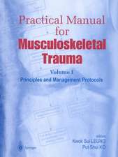 Practical Manual for Musculoskeletal Trauma: Vol I: Principles and Management Protocols Vol II: Operative Techniques in Fracture Fixation