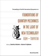 Foundations of Quantum Mechanics in the Light of New Technology: ISQM - Tokyo'08