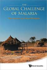 Global Challenge of Malaria, The: Past Lessons and Future Prospects