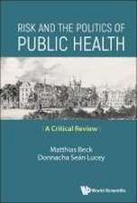 Risk and the Politics of Public Health: A Critical Review