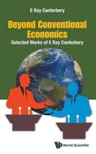 Beyond Conventional Economics: Selected Works of E Ray Canterbery