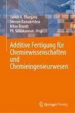 Additive Fertigung für Chemiewissenschaften und Chemieingenieurwesen