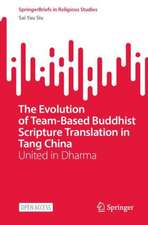 The Evolution of Team-Based Buddhist Scripture Translation in Tang China: United in Dharma