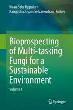 Bioprospecting of Multi-tasking Fungi for a Sustainable Environment: Volume I