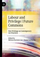 Labour and Privilege I Future Commons: New Writings on Contemporary Art Practices