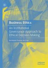 Business Ethics: An Institutional Governance Approach to Ethical Decision Making