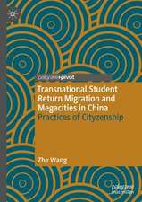 Transnational Student Return Migration and Megacities in China: Practices of Cityzenship