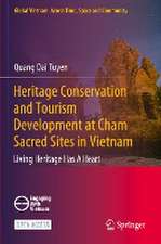 Heritage Conservation and Tourism Development at Cham Sacred Sites in Vietnam: Living Heritage Has A Heart