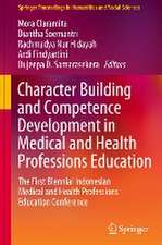 Character Building and Competence Development in Medical and Health Professions Education: The First Biennial Indonesian Medical and Health Professions Education Conference