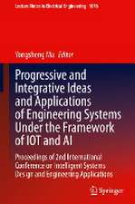 Progressive and Integrative Ideas and Applications of Engineering Systems Under the Framework of IOT and AI: Proceedings of 2nd International Conference on Intelligent Systems Design and Engineering Applications