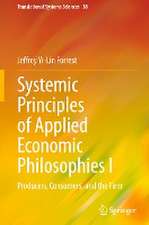 Systemic Principles of Applied Economic Philosophies I: Producers, Consumers, and the Firm