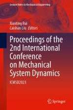 Proceedings of the 2nd International Conference on Mechanical System Dynamics: ICMSD2023