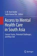 Access to Mental Health Care in South Asia: Current Status, Potential Challenges, and Ways Out