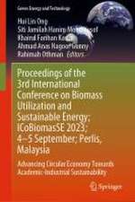 Proceedings of the 3rd International Conference on Biomass Utilization and Sustainable Energy; ICoBiomasSE 2023; 4–5 September; Kuala Lumpur, Malaysia: Advancing Circular Economy Towards Academic-Industrial Sustainability