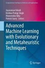 Advanced Machine Learning with Evolutionary and Metaheuristic Techniques 