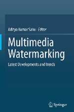 Multimedia Watermarking: Latest Developments and Trends