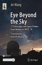 Eye Beyond the Sky: 27 Telescopes and Space Probes, from Hooker to JWST