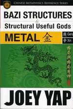 Yap, J: BaZi Structures & Useful Gods -- Metal