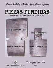 Piezas Fundidas, Diseno y Sistemas de Alimentacion