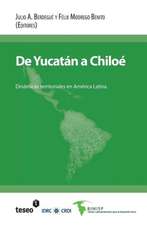 de Yucatan a Chiloe: Dinamicas Territoriales En America Latina