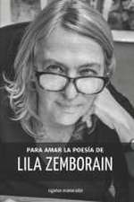 Zemborain, L: Para Amar la Poesía de Lila Zemborain