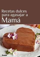 Recetas Dulces Para Agasajar a Mama