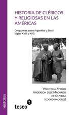 Historia de clérigos y religiosas en las Américas: Conexiones entre Argentina y Brasil (siglos XVIII y XIX)