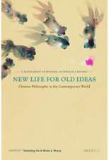 New Life for Old Ideas – Chinese Philosophy in the Contemporary World: A Festschrift in Honour of Donald J. Munro