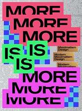 More Is More: Designing Bigger, Bolder, Brighter