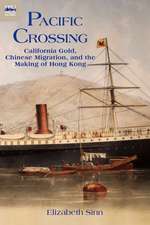 Pacific Crossing: California Gold, Chinese Migration, and the Making of Hong Kong