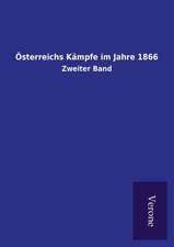 Österreichs Kämpfe im Jahre 1866